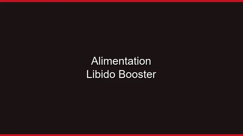 Alimentation et libido : les aliments qui boostent