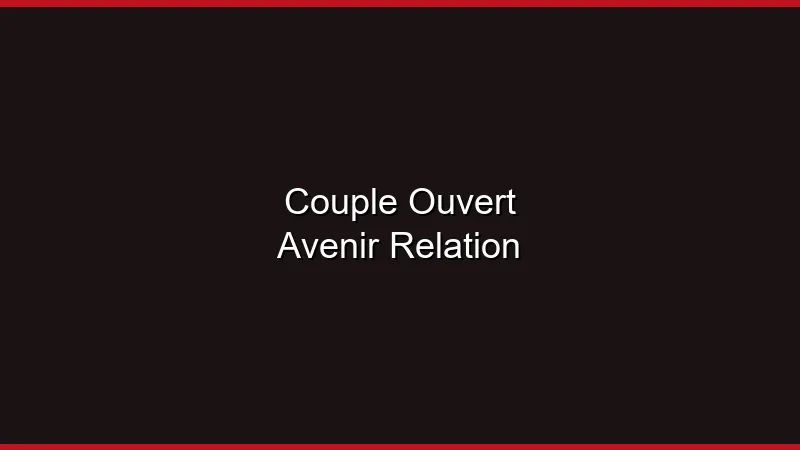 Le couple ouvert est-il l'avenir du couple ?