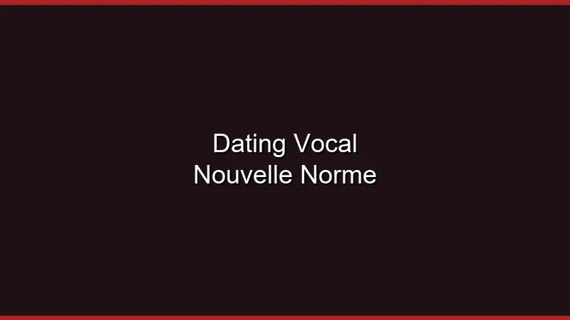 Le dating vocal devient la nouvelle norme