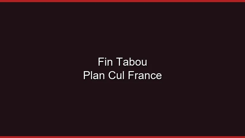 La fin du tabou du plan cul en France