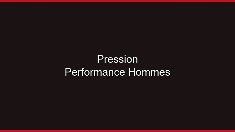 La pression de la performance chez les hommes