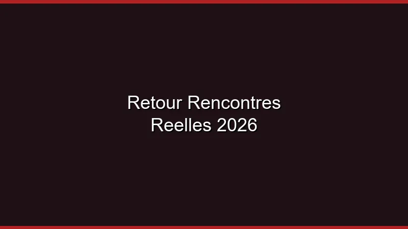 Le retour des rencontres réelles en 2026