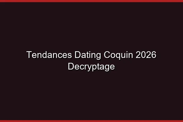 Le paysage du dating en 2026